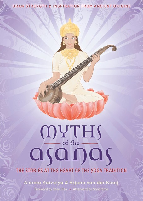 Myths of the Asanas, Alanna Kaivalya