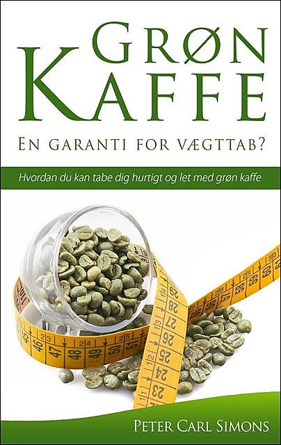 Grøn Kaffe – En garanti for vægttab, Peter Carl Simons