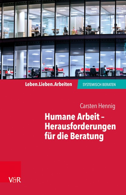 Humane Arbeit – Herausforderungen für die Beratung, Carsten Hennig