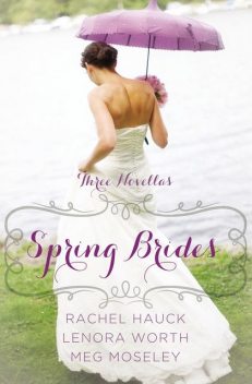 Spring Brides, Lenora Worth, Rachel Hauck, Meg Moseley