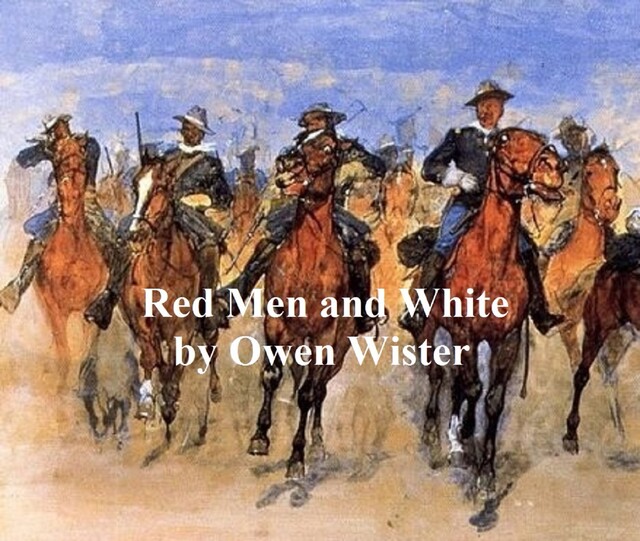 Red Men and White, Owen Wister