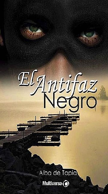 El Antifaz Negro (Spanish Edition), Alba de Tapia