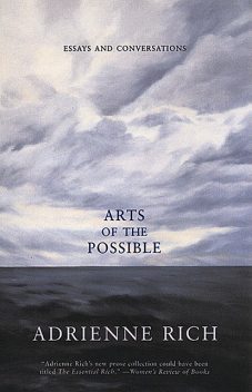 Arts of the Possible: Essays and Conversations, Adrienne Rich