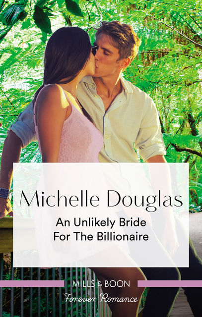 An Unlikely Bride for the Billionaire, Michelle Douglas