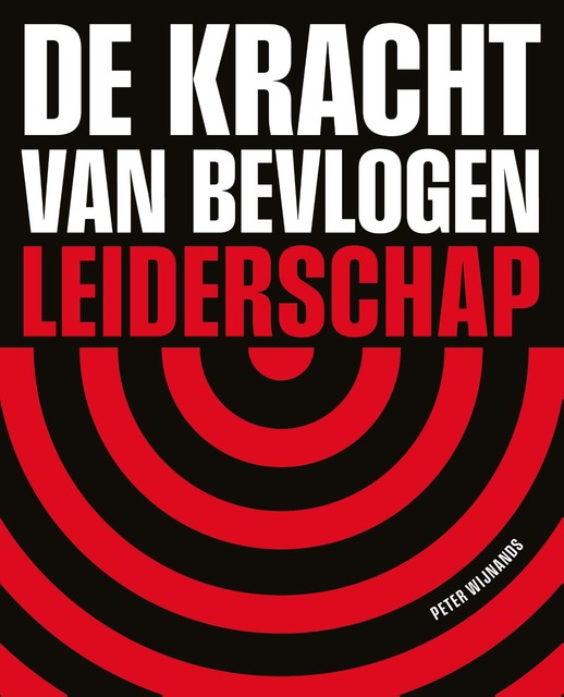 De kracht van bevlogen leiderschap, Peter Wijnands