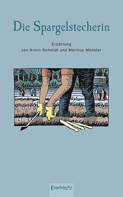Die Spargelstecherin. Erzählung, Armin Schmidt, Marinus Münster