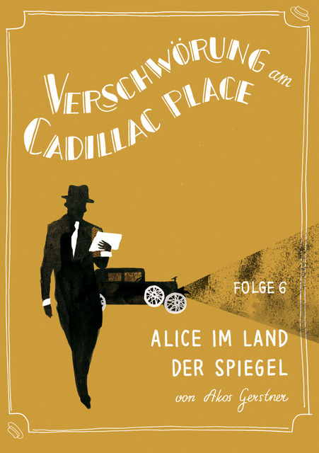 Verschwörung am Cadillac Place 6: Alice im Land der Spiegel, Akos Gerstner