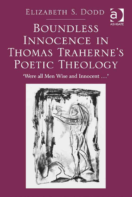 Boundless Innocence in Thomas Traherne's Poetic Theology, Elizabeth Sarah Dodd