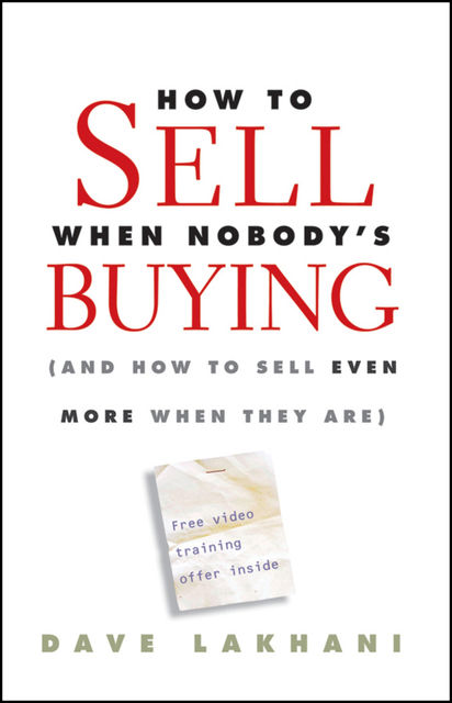 How To Sell When Nobody's Buying, Lakhani Dave