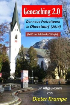 GEOCACHING 2.0 – Der neue Freizeitpark in Oberstdorf, Dieter Krampe