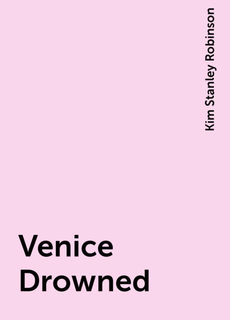Venice Drowned, Kim Stanley Robinson