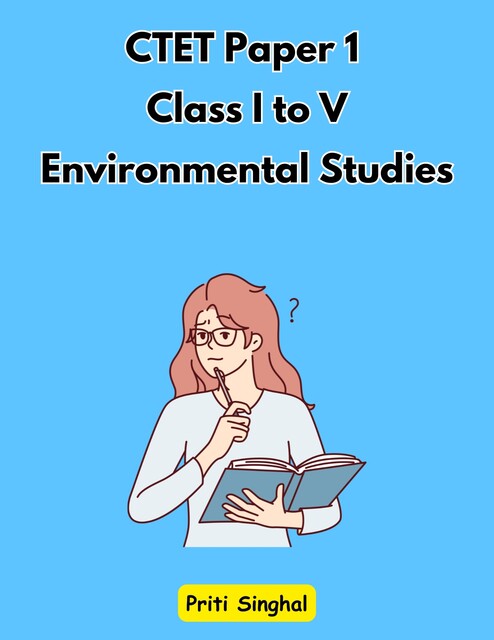 CTET Paper 1 Class I to V Environmental Studies, Priti Singhal
