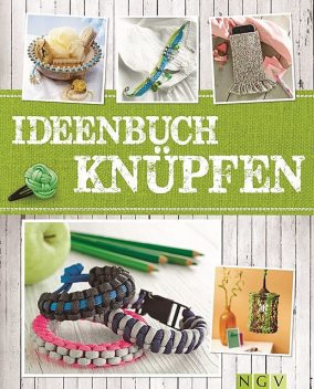 Ideenbuch Knüpfen, Annemarie Arzberger, Manuel Obriejetan, Maren Engel