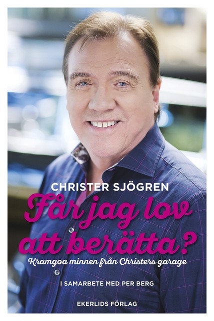 Får jag lov att berätta? – Kramgoa minnen från Christers garage, Christer Sjögren