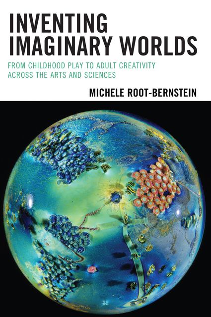 Inventing Imaginary Worlds, Michele Root-Bernstein