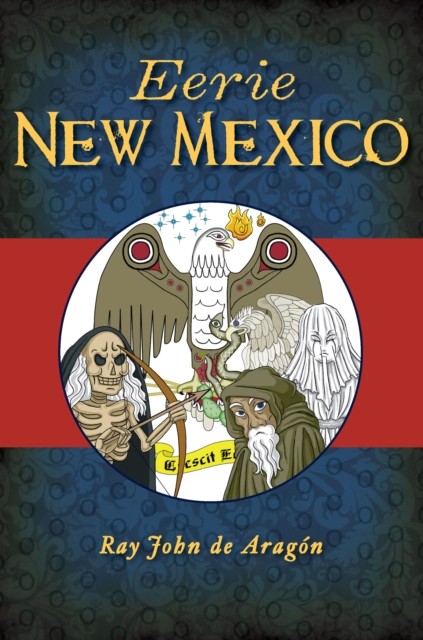 Eerie New Mexico, Ray John de Aragon