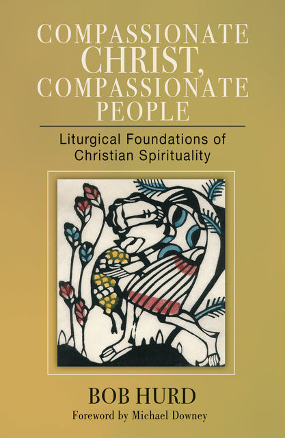 Compassionate Christ, Compassionate People, Bob Hurd