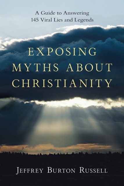 Exposing Myths About Christianity, Jeffrey Burton Russell