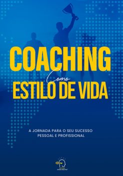 Coaching como estilo de vida, Rogério Vale, Aldazisa Zinga, Clersio Crespi, Edimara Feracin, Emerson Camilo, Fabiana Oliveira, Fabio Souza, Gleidson Gonçalves, Graciane Azevedo, Ivan Covelli, Kezia Zangrossi, Liliane Ortiz, Luis, Pacifico Junior, Rita de Cassia Silveira, Zeza Marques