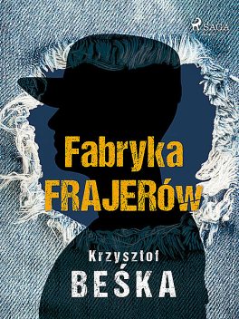Fabryka frajerów, Krzysztof Beśka
