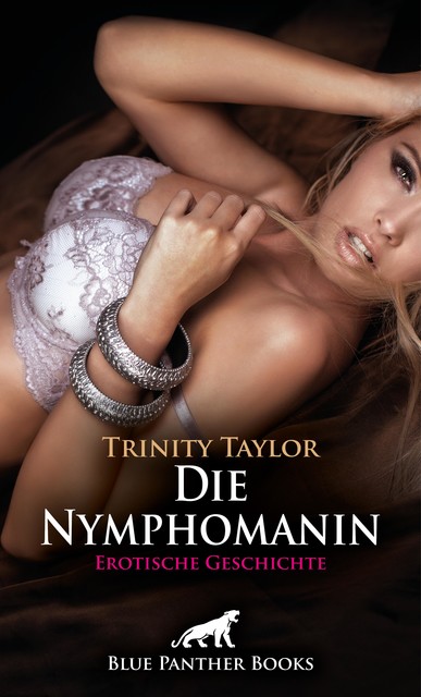 Die Nymphomanin | Erotische Geschichte, Trinity Taylor