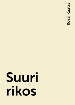 Suuri rikos, Kössi Kaatra