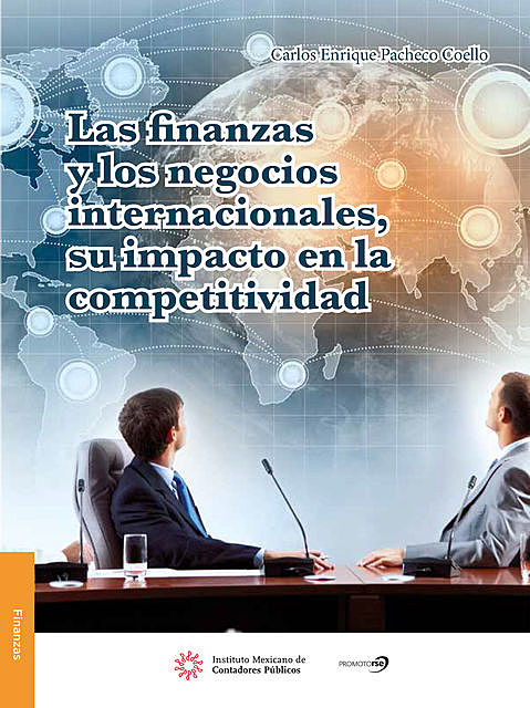 Las finanzas y los negocios internacionales, su impacto en la competitividad, Carlos Enrique Pacheco Coello