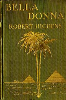 Bella Donna / A Novel, Robert Smythe Hichens