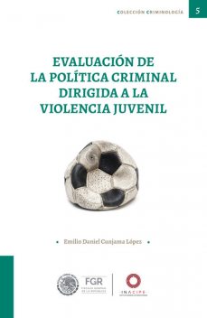 Evaluación de la política criminal dirigida a la violencia juvenil, Emilio Daniel Cunjama López