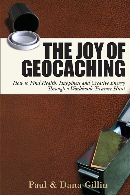 The Joy of Geocaching, Paul Gillin, Dana Gillin
