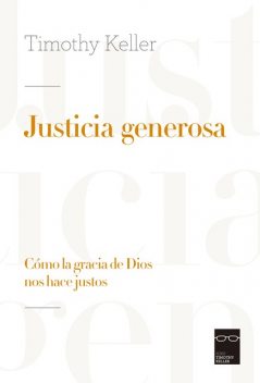 Justicia generosa, Timothy Keller