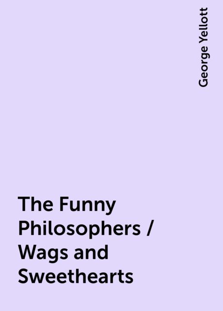 The Funny Philosophers / Wags and Sweethearts, George Yellott