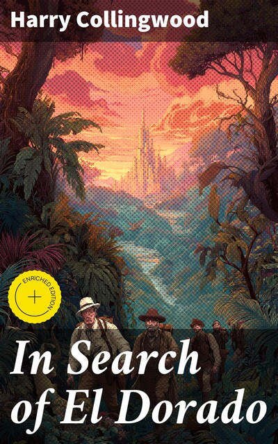 In Search of El Dorado, Harry Collingwood