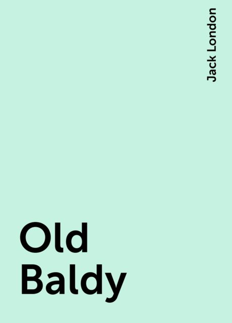 Old Baldy, Jack London