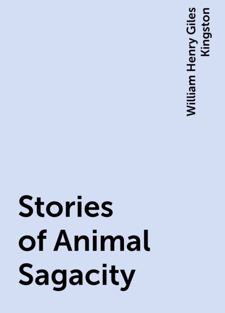 Stories of Animal Sagacity, William Henry Giles Kingston