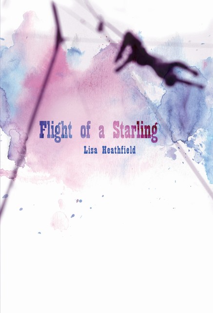 Flight of a Starling, Lisa Heathfield