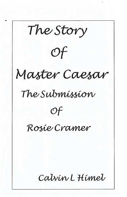 The Story of Master Caesar, Calvin L Himel