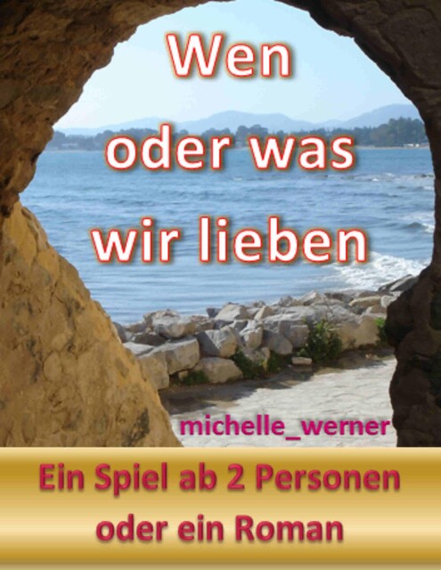 Wen oder was wir lieben, null michelle_werner
