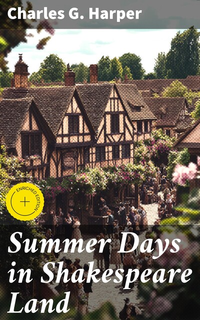 Summer Days in Shakespeare Land, Charles G.Harper