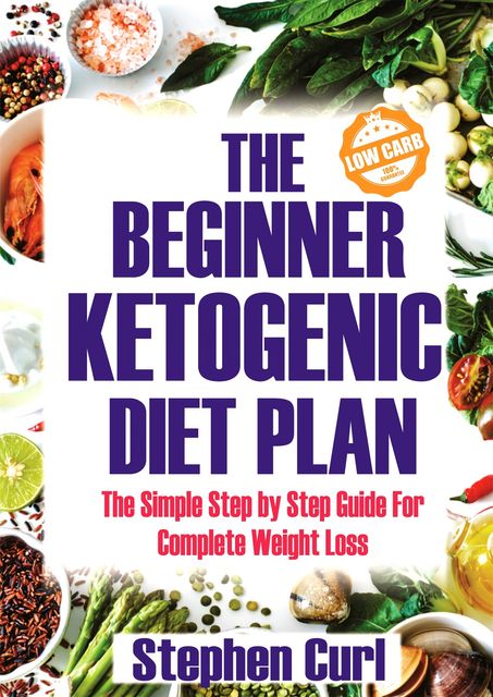 The Beginner Ketogenic Diet Plan, Stephen Curl