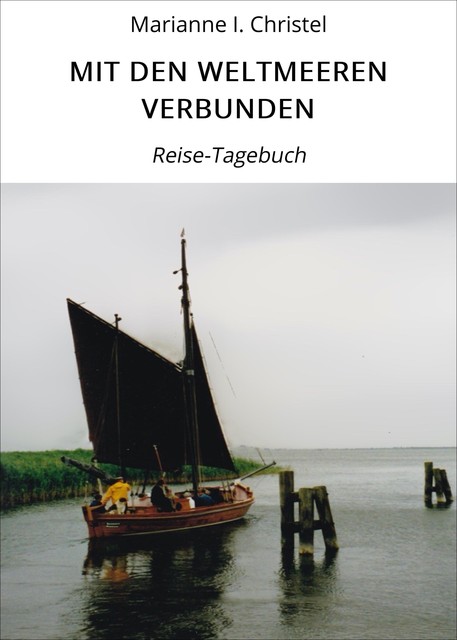 MIT DEN WELTMEEREN VERBUNDEN, Marianne I. Christel
