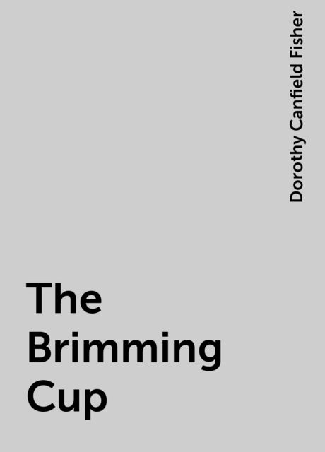 The Brimming Cup, Dorothy Canfield Fisher