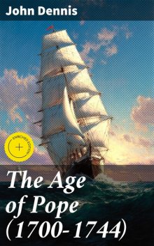 The Age of Pope (1700–1744), John Dennis