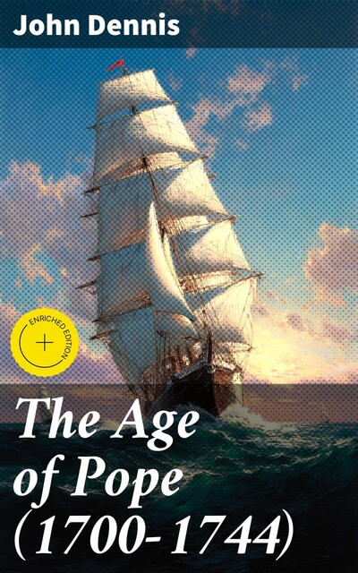 The Age of Pope (1700–1744), John Dennis