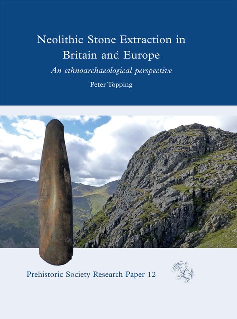 Neolithic Stone Extraction in Britain and Europe, Peter Topping