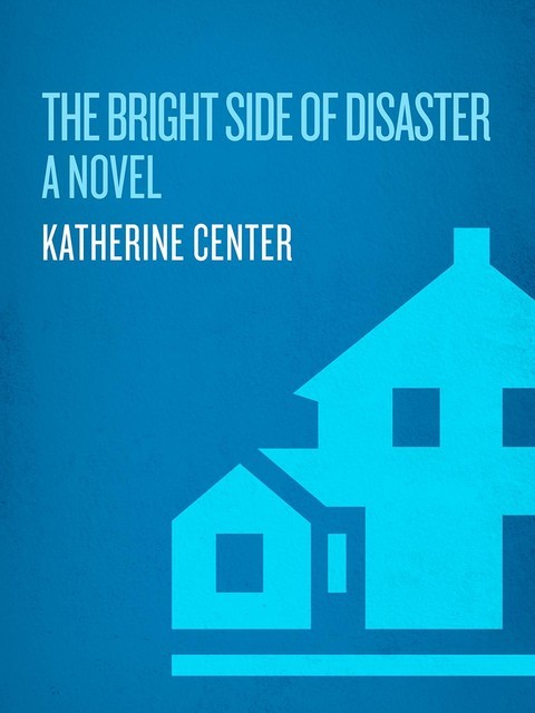 The Bright Side of Disaster, Katherine Center