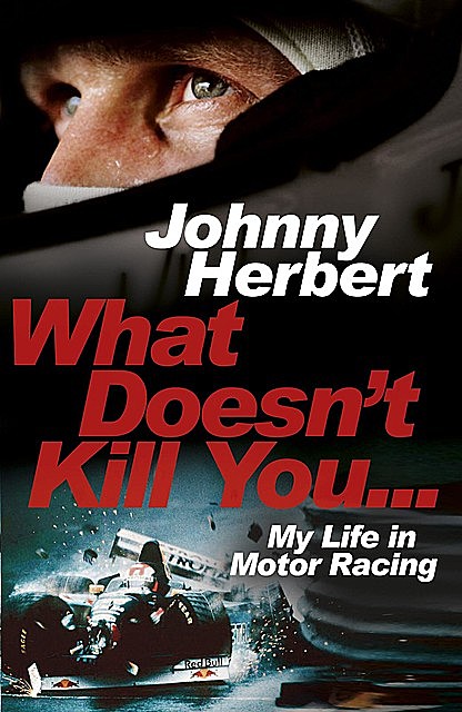 What Doesn't Kill You, Johnny Herbert