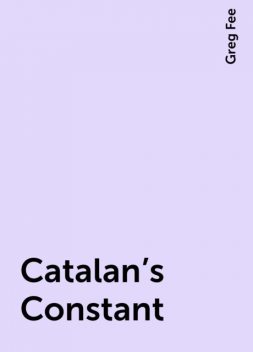 Catalan's Constant, Greg Fee