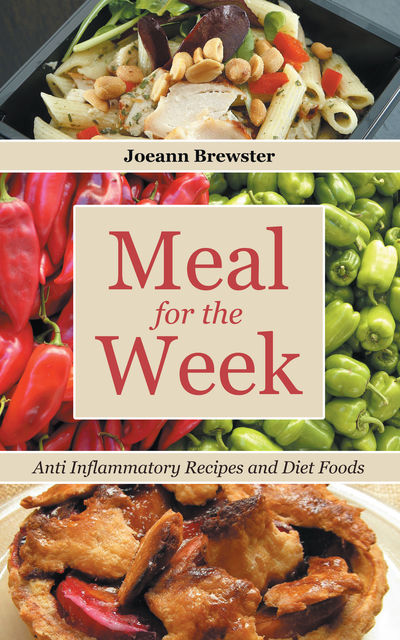 Meal for the Week: Anti Inflammatory Recipes and Diet Foods, Joeann Brewster, Racquel Rand