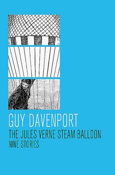 The Jules Verne Steam Balloon, Guy Davenport